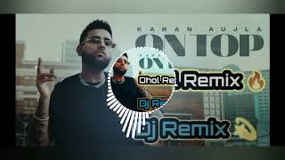 On Top Remix Karan aujla | Utte Dekh Dhol Remix | New Punjabi Song 2023