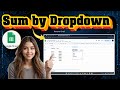 How To SUM Values Based on Selection of Drop Down List in Google Sheets