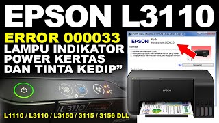 Cara Memperbaiki Printer Epson L3110 Kode Kesalahan Error 000033 Lampu Power Kertas Tinta Blinking