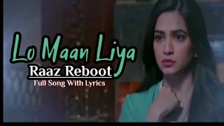LO MAAN LIYA LYRICS | Raaz Reboot | Arijit Singh Viral Romantic Song