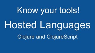 Hosted languages: Clojure and ClojureScript