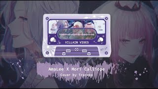 【Traceco】 Villain Vibes - AmaLee ft. Mori Calliope 【English Cover】 #VillainDeezVibez