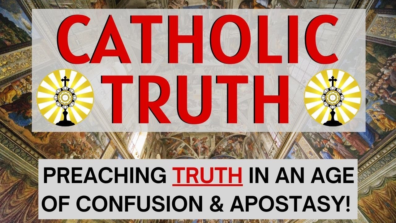 Catholic Truth Preaching The Truth Of Catholicism Youtube