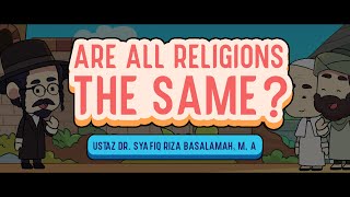 Are all Religions the Same?