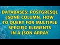 Databases: Postgresql JSONB Column, how to query for multiple specific elements in a JSON array