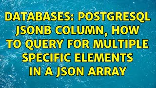 Databases: Postgresql JSONB Column, how to query for multiple specific elements in a JSON array