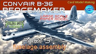 Convair B-36 Peacemaker Paper model Part 3.. fuselage assembly