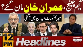 Imran khan Man Gaye? | News Headlines 12 PM | Pakistan News | Latest News