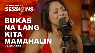 Bukas Na Lang Kita Mamahalin - Kim Flores | What’s Up New York Sessions