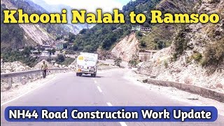 Khooni Nalah to Ramsoo,  NH44 Fourlane Construction Work update,   MJ Ali Official