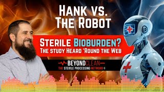 Hank vs. the Robot - Ep 5 Sterile Bioburden? The Study Heard 'Round the Web