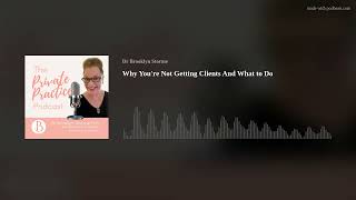 Why You're Not Getting Clients And What to Do About It