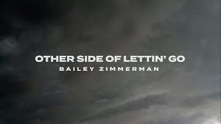 Bailey Zimmerman - Other Side of Lettin' Go (Lyric Video)