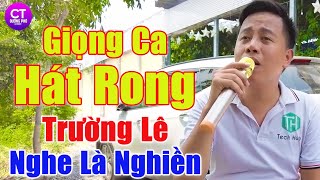 LK Trường Lê Mới Nhất 2024, LK Trường Lê Hát Rong Hay Nhất - Giọng Ca Đường Phố Nghe Là Nghiền