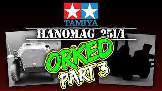 Tamiya's 1/35 Hanomag 251 half-track gets ORKED and turned into a Snotling Trukk for Warhammer