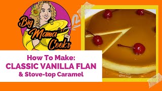 Classic Vanilla Flan \u0026 Stove-Top Caramel For Flan