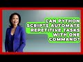 Can Python Scripts Automate Repetitive Tasks With One Command? - Python Code School