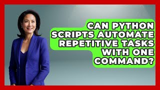 Can Python Scripts Automate Repetitive Tasks With One Command? - Python Code School