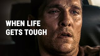 WHEN LIFE GETS TOUGH - Best Motivational Speech Video (Featuring Matthew McConaughey)