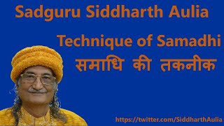 What is the Technique of Samadhi (समाधि की तकनीक): Sadguru Siddharth Aulia Ji