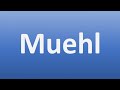 How to Pronounce Muehl