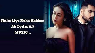 Jinke Liye (Lyrics Video) | Neha Kakkar Feat. Jaani | Jinke Liye LYRICS