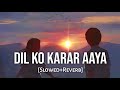 Dil Ko Karar Aaya - [Slowed+Reverb] Yasser Desai | Lofi - Text4Music | Textaudio Lyrics | IndianLofi