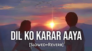 Dil Ko Karar Aaya - [Slowed+Reverb] Yasser Desai | Lofi - Text4Music | Textaudio Lyrics | IndianLofi