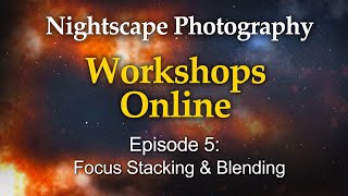 Focus Stacking & Blending Milky Way Photography