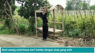 MEMBUAT SAUNG UNIK UNTUK SANTAI DI KEBUN - MEMBUAT SAUNG DARI BAMBU