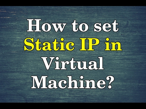 How to setup static ip address in virtual machine? How to setup static ip address in virtual machine?