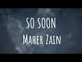Maher Zain - So Soon (Lyrics) | Vocals Only