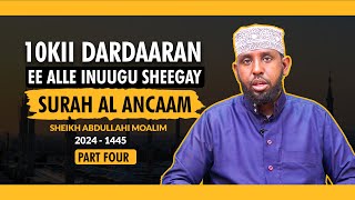 10KII DARDAARAN Q 4aad EE ALLE NOOGU SHEEGAY SURAH AL ANCAAM || SHEIKH ABDULLAHI MOALIM || PART FOUR