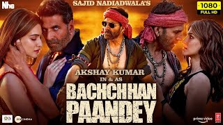 Bachchan Pandey - Full Movie - Akshay Kumar,  Kriti Sanon, Jacqueline Fernandez - Facts & Review