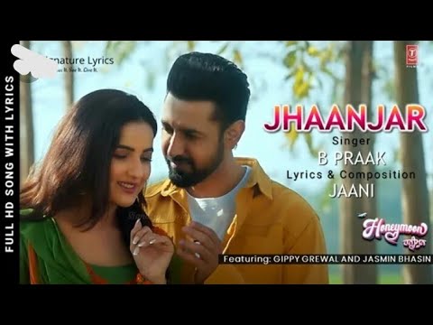 Jhaanjar (LYRICS) - B Praak, Jaani | Gippy Grewal, Jasmin Bhasin ...