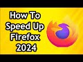 How To Speed Up Mozilla Firefox Browser 2024