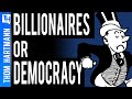Will Democracy Survive Billionaires?
