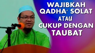 Dr Zaharuddin Abd Rahman || Wajibkah Qadha' Solat?