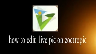 How to make live pic on zoetropic app