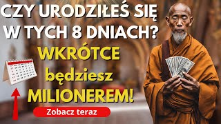 CZY URODZIŁEŚ SIĘ W TYCH 8 DNIACH WKRÓTCE będziesz MILIONEREM!