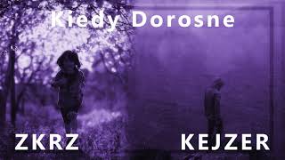 ZKRZ ft. Kejzer - Kiedy dorosnę