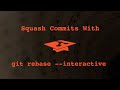 014 Squash Commits with Git's Interactive Rebase