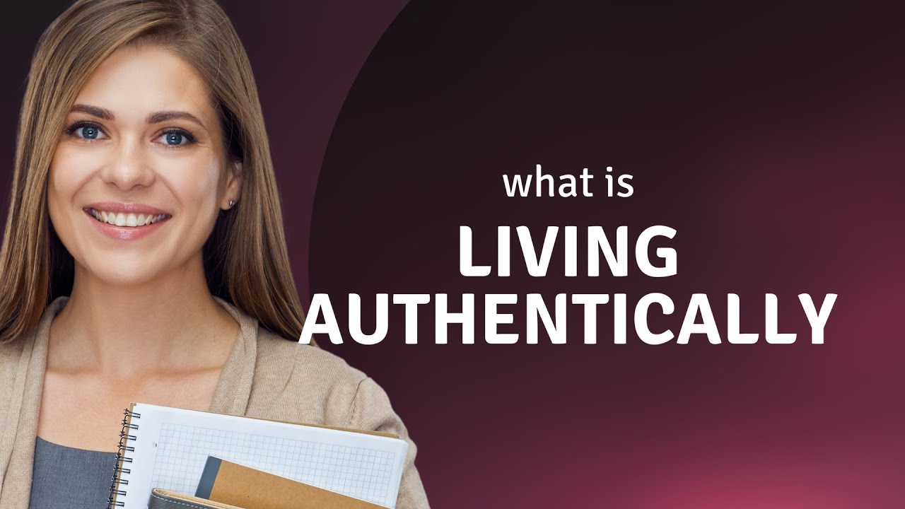 Living Authentically Unlocking Your True Self Youtube