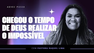 PRA RAQUEL LIMA | CHEGOU O TEMPO DE DEUS REALIZAR O IMPOSSÍVEL