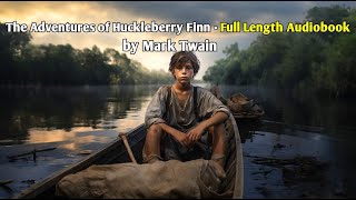 The Adventures Of Huckleberry Finn - Full Audiobook 🎧 📚 | Mark Twain