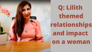 Q: Lilith Themed Relationship and Impact on a Woman
