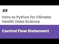 013 Control Flow Statement | Python for Climae Health Data Science