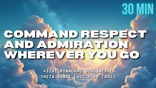 Command Respect and Admiration Wherever You Go | Self-Concept Affirmations Subliminal