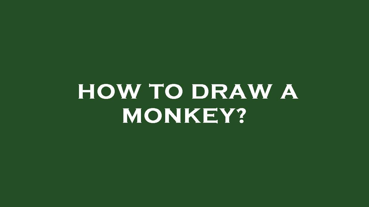How To Draw A Monkey Youtube