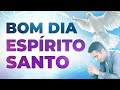 bom dia espÍrito santo 26 de fevereiro oraÇÃo forte do dia